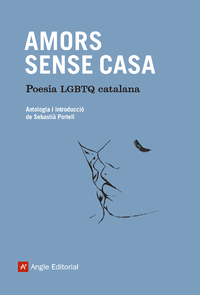 Amors sense casa. Antologia poesia LGBT catalana