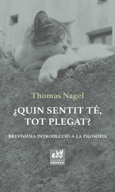 Quin sentit té tot plegat? (Brevíssima introducció a la filosofía)