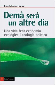 Demà serà un altre dia. Una vida fent economia ecològica i ecologia política