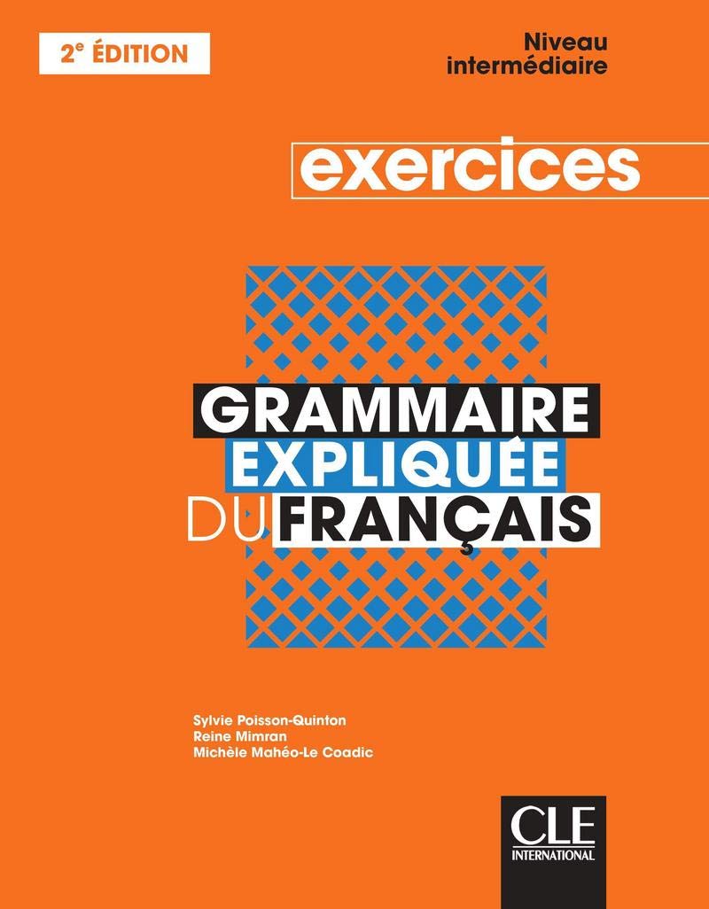 Grammaire expliquée du français : Exercices Niveau intermédiaire