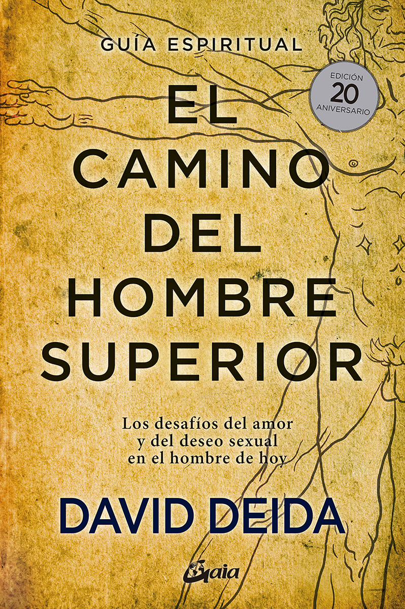 El camino del hombre superior. Guía espiritual. EDICIÓN 20 ANIVERSARIO. Los desafíos del amor y del deseo sexual en el hombre de hoy