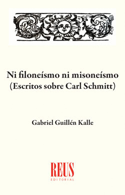 Ni filoneísmo ni misoneísmo: escritos sobre Carl Schmitt