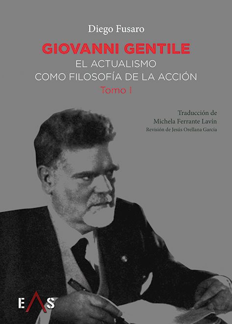 Giovanni Gentile: el actualismo como filosofía de la acción (Tomo I)