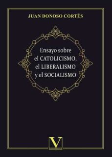 Ensayo sobre el catolicismo, el liberalismo y el socialismo