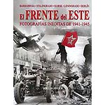 El Frente del Este. Fotografías inéditas de 1941-1945