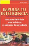 Impulsa tu inteligencia. Recursos pata fortaecer el potencial de aprendizaje