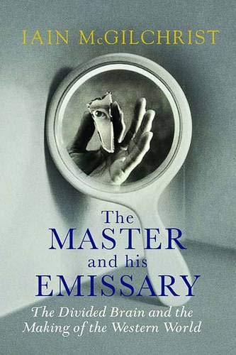 The master and his emissary: the divided brain and the making of the western world