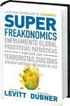 Super Freakonomics. Enfriamiento global, prostitutas patrióticas