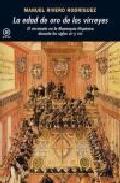 La edad de oro de los virreyes. El virreinato en la Monarquía Hispánica durante los siglos XVI y XVII