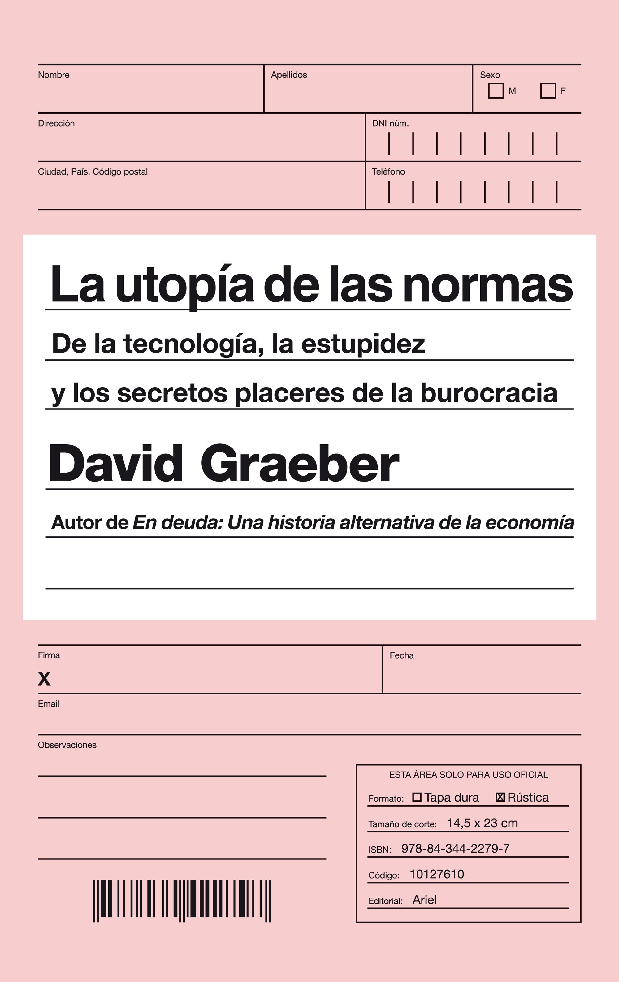 La utopía de las normas. De la tecnología, la estupidez y los secretos placeres de la burocracia