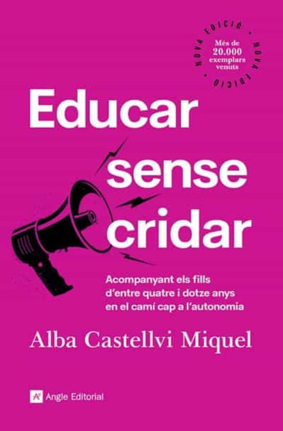 Educar sense cridar. Acompanyant els fills d'entre quatre y dotze anys en el camí cap a l'autonomia