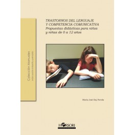 Trastornos del lenguaje y competencia comunicativa. Propuestas didácticas para niños y niñas de 0 a 12 años