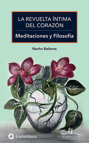 La revuelta íntima del corazón: meditaciones y filosofía