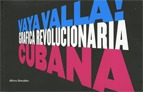 Vaya valla! Gráfica revolucionaria cubana (Català/Castellà/Anglès)