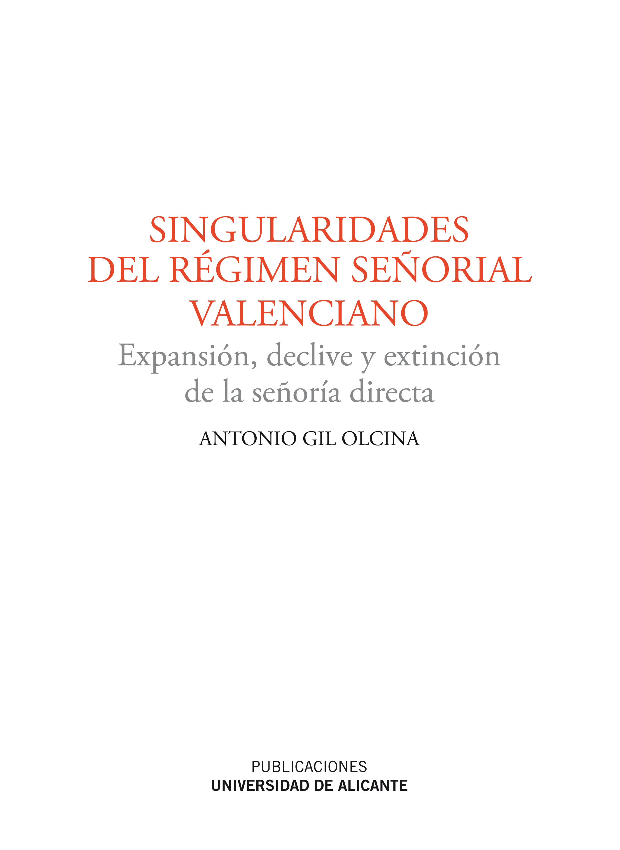 Singualidades del régimen señorial Valenciano. Expansión, declive y extinción de la señoría directa