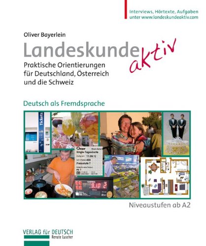 Landeskunde Aktiv: Praktische Orientierungen für Deutschland, Österreich und die Schweiz