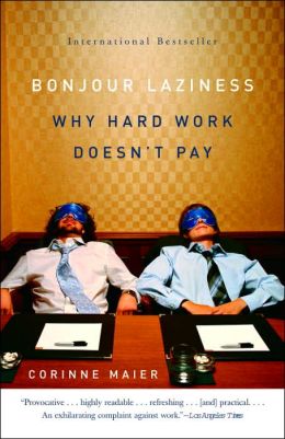 Bonjour laziness: Why hard work doesn't pay