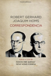 Robert Gerhard i Joaquim Homs. Correspondència