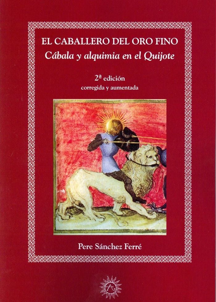 El caballero del oro fino: cábala y alquimia en el Quijote (2ª edición corregida y aumentada)