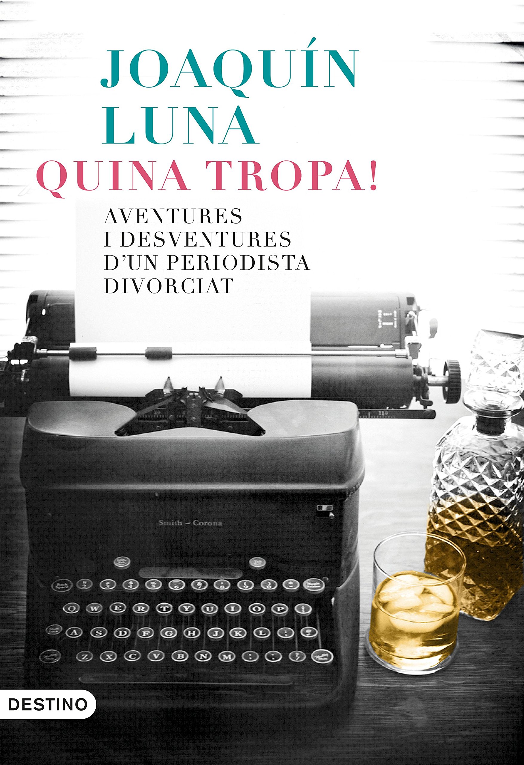 Quina tropa! Aventures i desventures d'un periodista divorciat