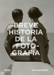 Breve historia de la fotografía. Guía de bolsillo con los géneros, las obras, los temas y las técnicas fundamentales