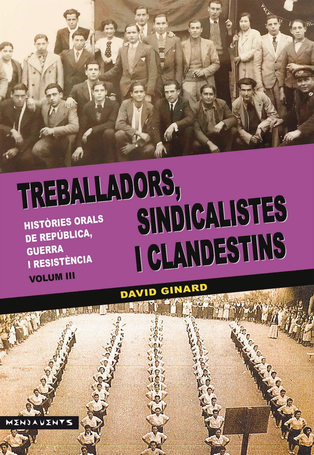 Treballadors, sindicalistes i clandestins. Vol.III. Històries orals de República, guerra i resistència