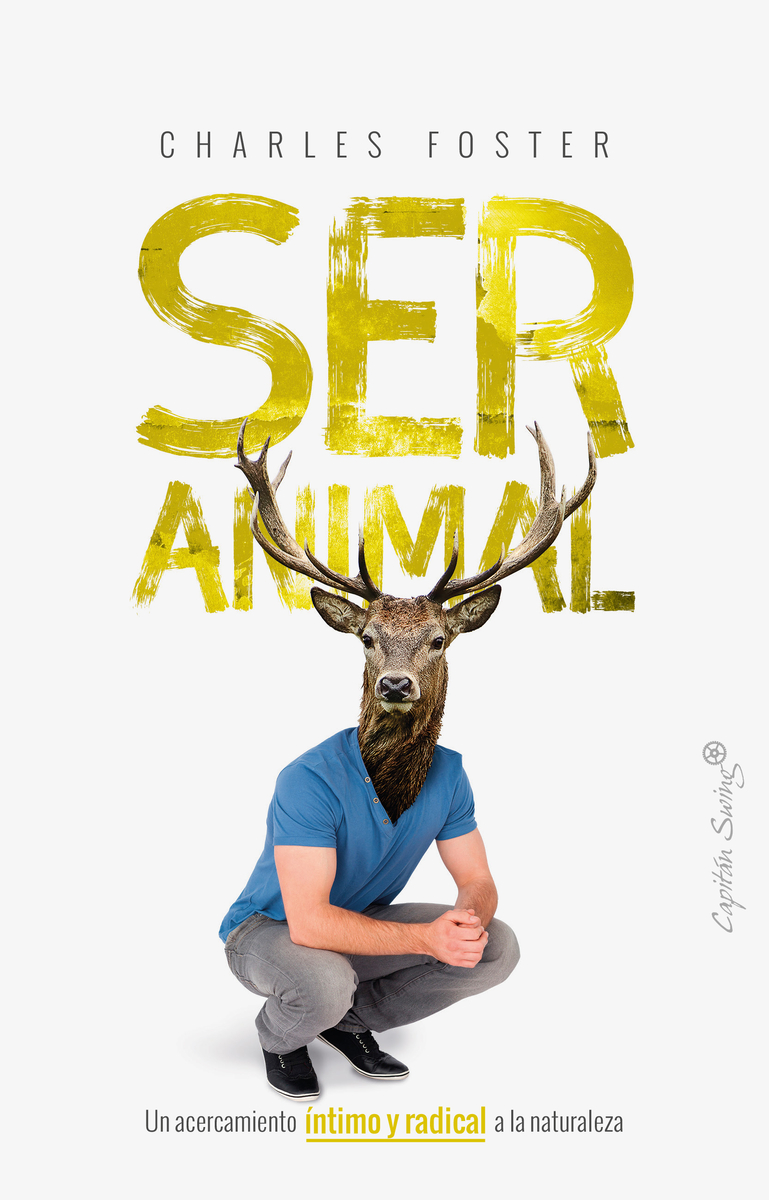 Ser animal. Un acercamiento íntimo y radical a la naturaleza