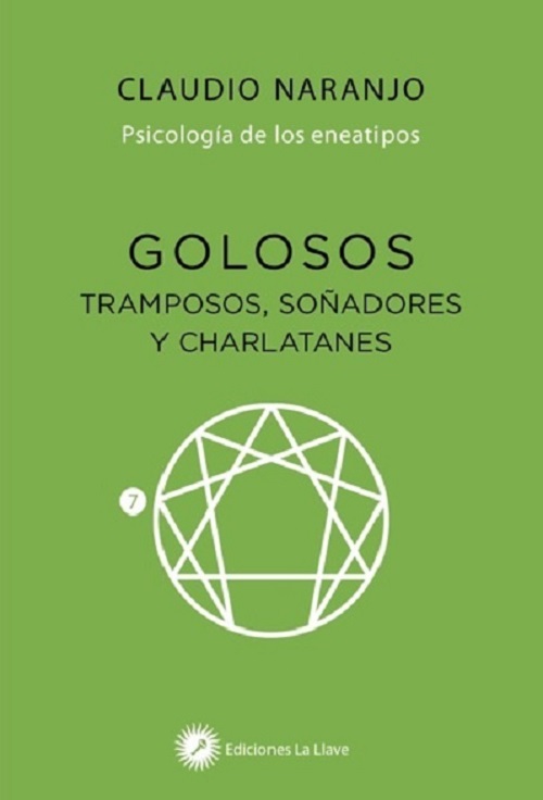 Golosos. Tramposos, soñadores y charlatanes (Psicología de los eneatipos 7)