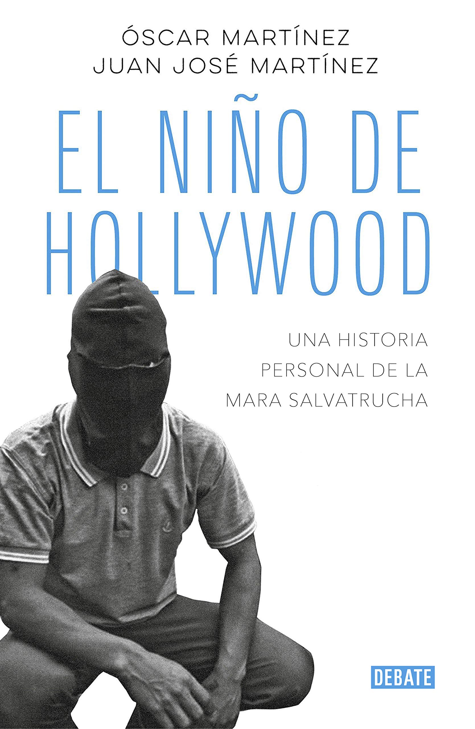 El niño de Hollywood. Una historia personal de la Mara Salvatrucha