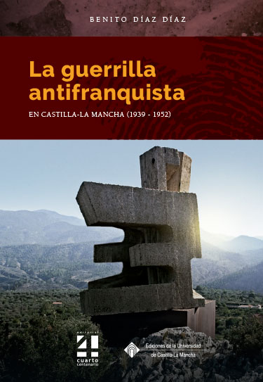 La guerrilla antifranquista. En Castilla-La Mancha (1939-1952)