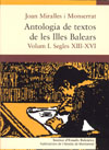 Antologia de textos de les Illes Balears Vol. I: Segles XIII-XVI