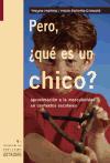 Pero, ¿qué es un chico ? Aproximaciones a la masculinidad en contextos escolares