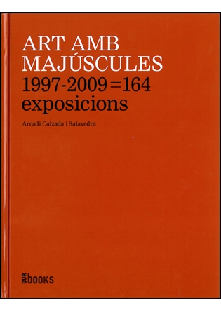 Art amb majúscules, 1997-2009= 164 exposicions