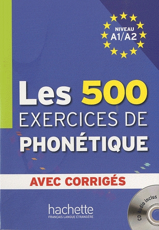 Les 500 exercices de Phonétique A1/A2. CD Audio Inclus. Avec corrigés