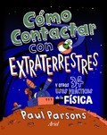 Cómo contactar con extraterrestres y otros 34 usos práscticos de la física