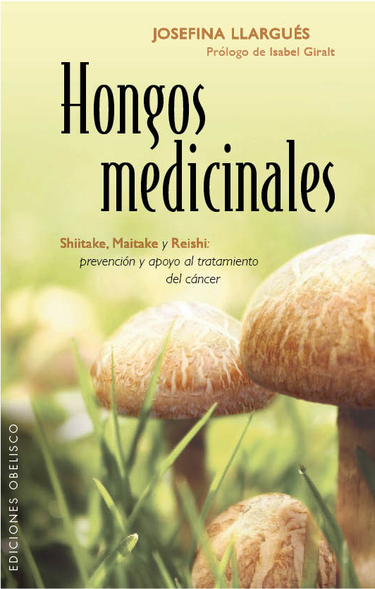 Hongos medicinales. Shiitake, Maitake y Reiischi. Prevencón y apoyo al tratamiento del cáncer