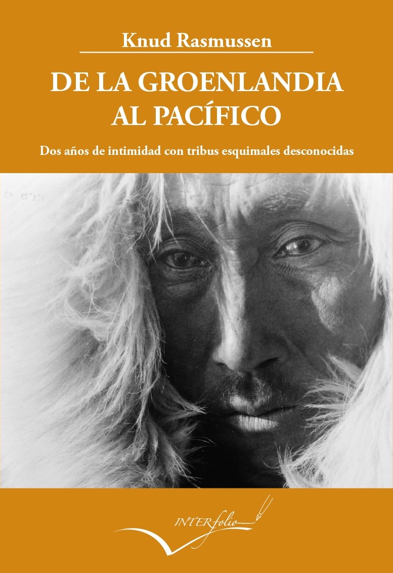 De la Groenlandia al Pacífico. Dos años de intimidad con tribus esquimales desconocidas