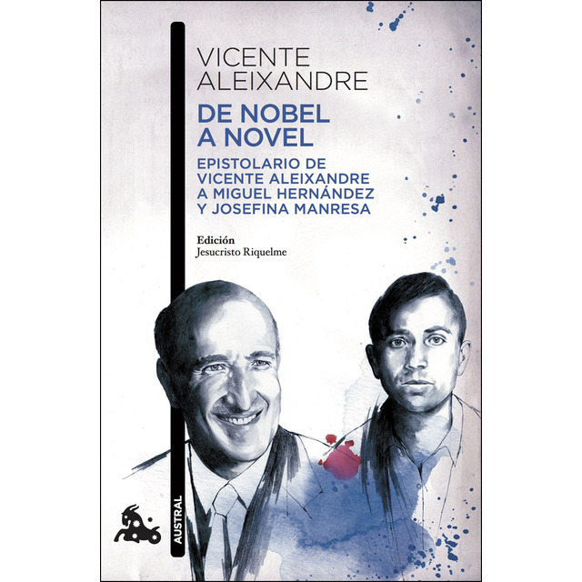 De Nobel a novel: epistolario inédito de Vicente Aleixandre a Miguel Hernández y Josefina Manresa