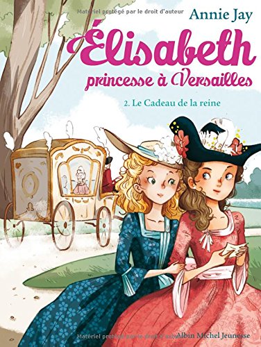 Elisabeth, princesse à Versailles: Le Cadeau de la reine (Tome 2)