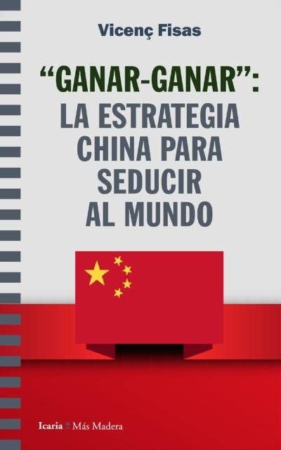 Ganar-Ganar. La estrategia china para seducir al mundo