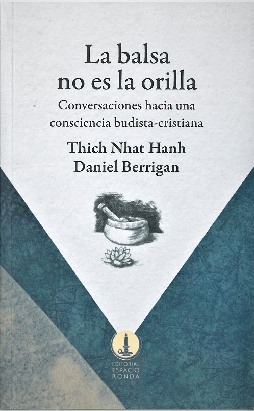 La balsa no es la orilla. Conversaciones hacia una consciencia budista-cristiana