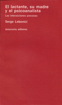 El lactante, su madre y el psicoanalista. Las interpretaciones precoce
