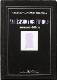 Narcisismo y objetividad, un ensayo sobre Hölderlin