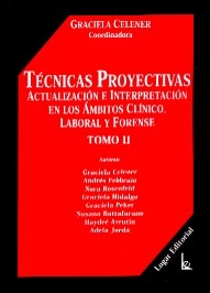 Tecnicas proyectivas, Actualización e interpretación en los ámbitos clínico, laboral y forense. Tomo I