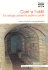 Contra l'oblit. Els refugis antiaeris poble a poble