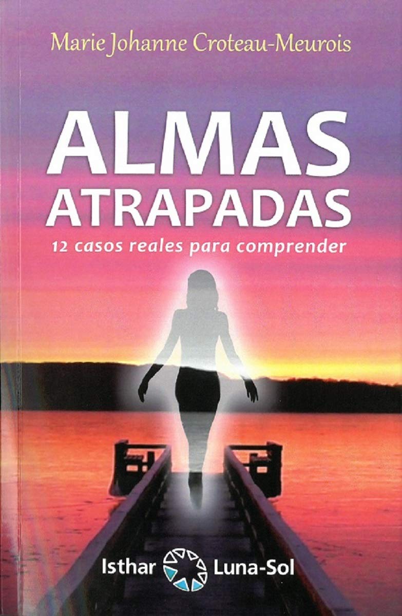 Almas Atrapadas. 12 casos reales para comprender