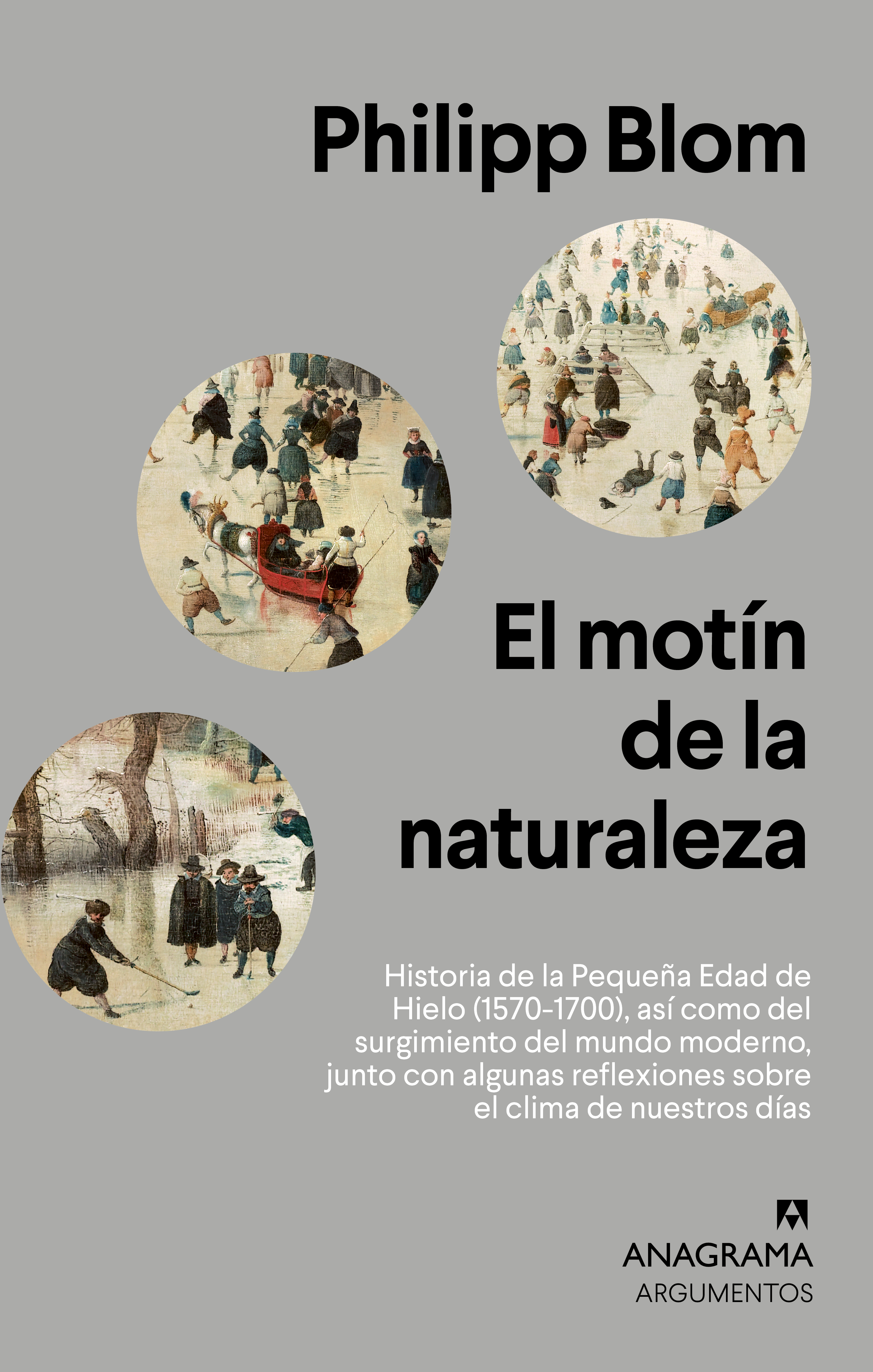 El motín de la naturaleza. Historia de la Pequeña Edad de Hielo (1570-1700), así como del surgimiento del mundo moderno, junto con algunas reflexiones sobre el clima de nuestros días