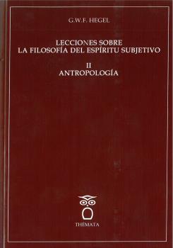 Lecciones sobre la Filosofía del Espíritu Subjetivo, II (Antropología)