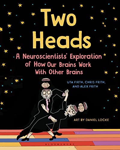 Two Heads : Where Two Neuroscientists Explore How Our Brains Work with Other Brains