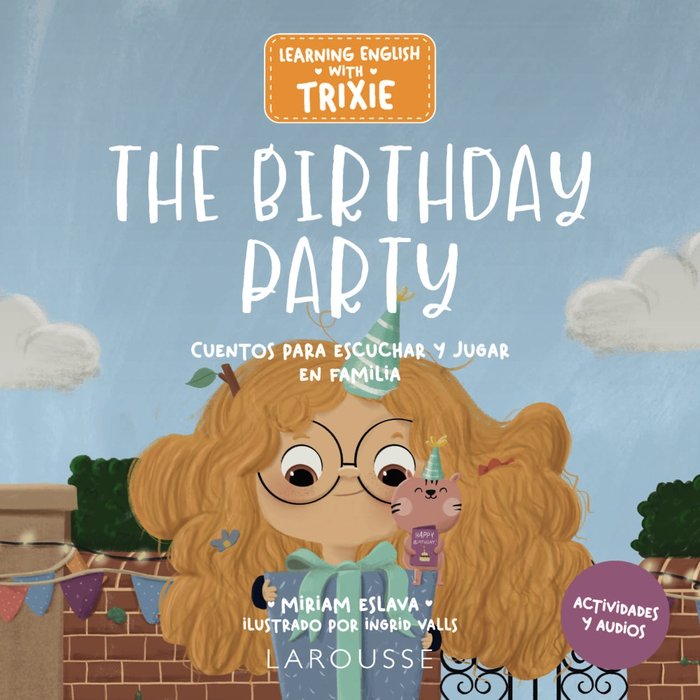 Learning English with Trixie. The Birthday Party - Cuentos para escuchar y jugar en familia